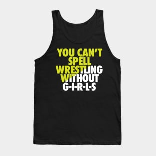 You can't spell wrestling without GIRLS Tank Top